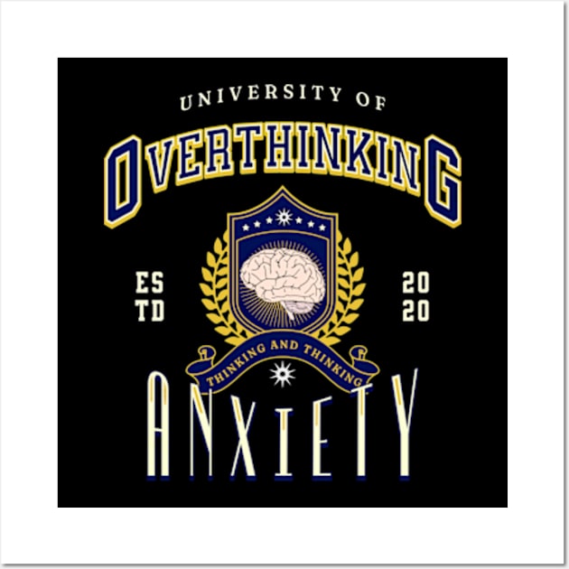 Overthinking University Wall Art by UnrealArtDude